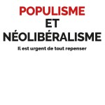 Populisme et néolibéralisme - Il est urgent de tout repenser
